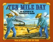 Ten Mile Day : And the Building of the Transcontinental Railroad cover image cdn