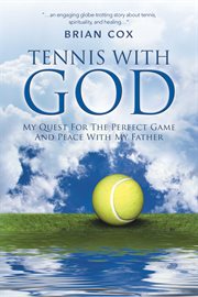 Tennis with God : My Quest for the Perfect Game and Peace with My Father cover image cdn