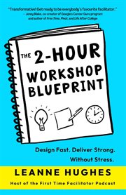 The 2-Hour Workshop Blueprint : Hour Workshop Blueprint cover image cdn