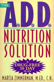 The A.D.D. Nutrition Solution : A Drug-Free 30 Day Plan cover image cdn