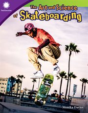 The Art and Science of Skateboarding : Smithsonian: Informational Text cover image cdn