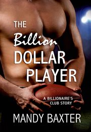 The Billion Dollar Player : Billionaire's Club: Texas cover image cdn