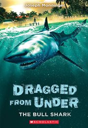 The Bull Shark : Dragged from Under cover image cdn