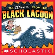The Class Pet From The Black Lagoon : Black Lagoon cover image cdn