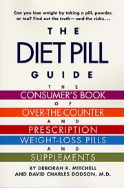 The Diet Pill Guide : The Consumer's Book of Over-the-Counter and Prescription Weight-Loss Pills and Supplements cover image cdn