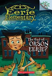 The End of Orson Eerie? A Branches Book : Eerie Elementary cover image cdn