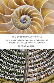 The Evolutionary World : How Adaptation Explains Everything from Seashells to Civilization cover image cdn