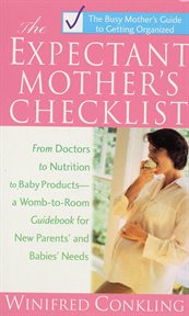 The Expectant Mothers Checklist : The Busy Mother's Guide to Getting Organized cover image cdn
