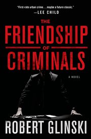 The Friendship of Criminals : A Novel cover image cdn