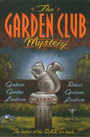 The Garden Club Mystery : Harriet Bushrow Borderville Mysteries cover image cdn