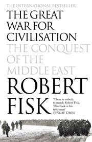 The Great War for Civilisation: The Conquest of the Middle East : The Conquest of the Middle East cover image cdn