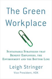 The Green Workplace : Sustainable Strategies that Benefit Employees, the Environment, and the Bottom Line cover image cdn