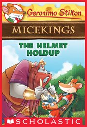 The Helmet Holdup : Geronimo Stilton Micekings cover image cdn