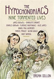 The Hypochondriacs : Nine Tormented Lives cover image cdn