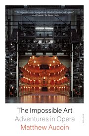 The Impossible Art : Adventures in Opera cover image cdn