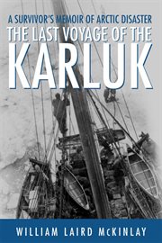 The Last Voyage of the Karluk : A Survivor's Memoir of Arctic Disaster cover image cdn