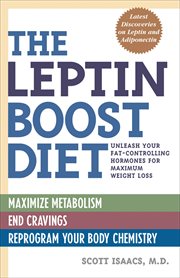 The Leptin Boost Diet : Unleash Your Fat-Controlling Hormones for Maximum Weight Loss cover image cdn
