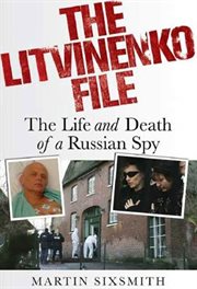 The Litvinenko File : The Life and Death of a Russian Spy cover image cdn