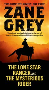 The Lone Star Ranger and The Mysterious Rider : Two Classic Novels of the Frontier cover image cdn