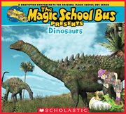 The Magic School Bus Presents: Dinosaurs : Dinosaurs cover image cdn