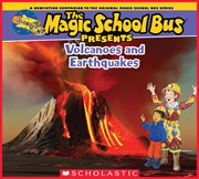 The Magic School Bus Presents: Volcanoes & Earthquakes : Volcanoes & Earthquakes cover image cdn