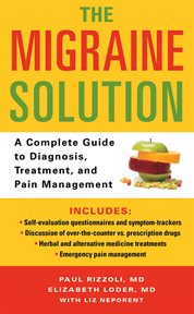 The Migraine Solution : A Complete Guide to Diagnosis, Treatment, and Pain Management cover image cdn