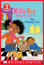 The Missing Fox (Scholastic Reader, Level 2) : Katie Fry, Private Eye cover image cdn