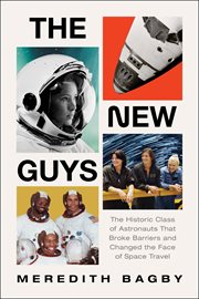 The New Guys : The Historic Class of Astronauts That Broke Barriers and Changed the Face of Space Travel cover image cdn
