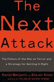 The Next Attack : The Failure of the War on Terror and a Strategy for Getting it Right cover image cdn
