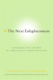 The Next Enlightenment : Integrating East and West in a New Vision of Human Evolution cover image cdn