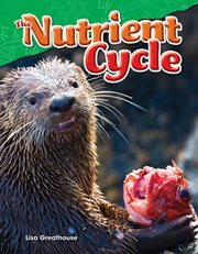 The Nutrient Cycle : Science: Informational Text cover image cdn