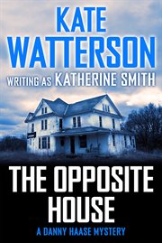 The Opposite House : Detective Danny Haase cover image cdn