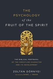 The Psychology of the Fruit of the Spirit : The Biblical Portrayal of the Christlike Character and Its Development cover image cdn