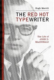 The Red Hot Typewriter : The Life and Times of John D. MacDonald cover image cdn