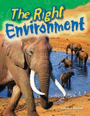 The Right Environment : Science: Informational Text cover image cdn