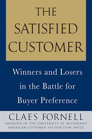 The Satisfied Customer : Winners and Losers in the Battle for Buyer Preference cover image cdn