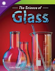 The Science of Glass : Smithsonian: Informational Text cover image cdn