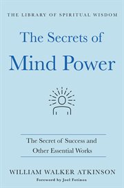 The Secrets of Mind Power: The Secret of Success and Other Essential Works : The Secret of Success and Other Essential Works cover image cdn