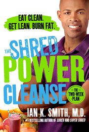 The Shred Power Cleanse : Eat Clean. Get Lean. Burn Fat. cover image cdn