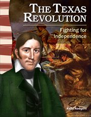 The Texas Revolution : Fighting for Independence cover image cdn