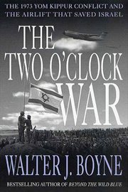 The Two O'Clock War : The 1973 Yom Kippur Conflict and the Airlift That Saved Israel cover image cdn