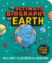 The Ultimate Biography of Earth : From the Big Bang to Today! cover image cdn