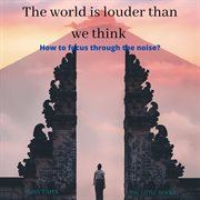 The World Is Louder Than We Think cover image cdn