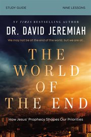 The World of the End Study Guide : Jesus' Final Warnings About Earth's Final Days cover image cdn