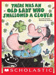 There Was an Old Lady Who Swallowed a Clover! : There Was an Old Lady cover image cdn