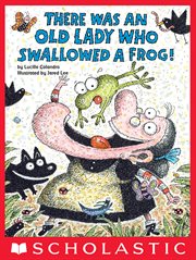 There Was an Old Lady Who Swallowed a Frog! : There Was an Old Lady cover image cdn