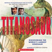 Titanosaur: Discovering the World's Largest Dinosaur : Discovering the World's Largest Dinosaur cover image cdn