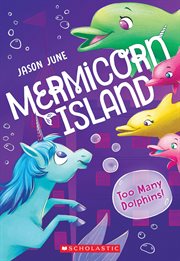 Too Many Dolphins! : Mermicorn Island cover image cdn