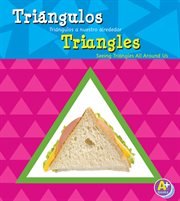 Triángulos/Triangles : Triángulos a nuestro alrededor/Seeing Triangles All Around Us cover image cdn