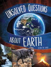 Unsolved Questions About Earth : Unsolved Science cover image cdn